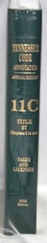 Hardcover Lexis Nexis - Tennessee Code Annotated Official Edition 11C Title 67 Chapters 5 to end Taxes and Licenses 2013 Edition Book