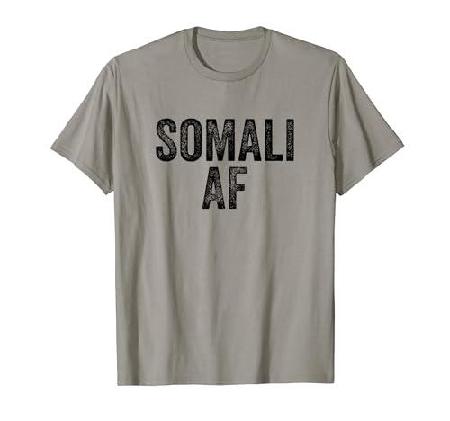 Somali AF Pride - Country Funny Somalia T-Shirt