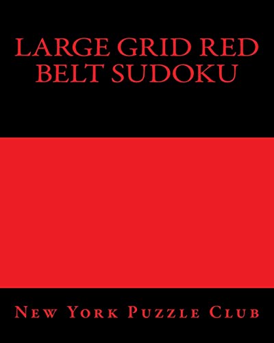 Large Grid Red Belt Sudoku: Sudoku Puzzles From The Archives of The New York Puzzle Club
