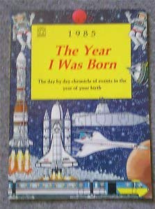 Paperback The Year I Was Born: 1985: The Day-by-day Chronicle of Events in the Year of Your Birth (Fantail) Book
