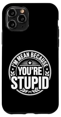 I'm Mean Because You're Stupid �ڗ�Ȕ�� - �X�}�z�P�[�X iPhone 11 Pro �p