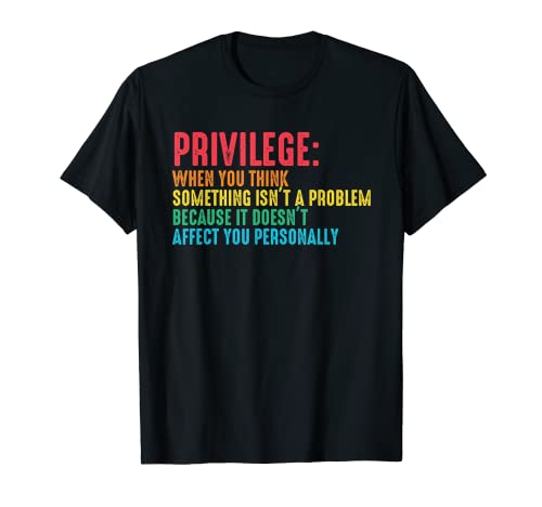 Privilege Definition Human Rights Social Justice Freedom T-Shirt