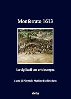 Monferrato 1613: La Vigilia Di Una Crisi Europea 8867286129 Book Cover