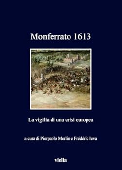Monferrato 1613: La Vigilia Di Una Crisi Europea