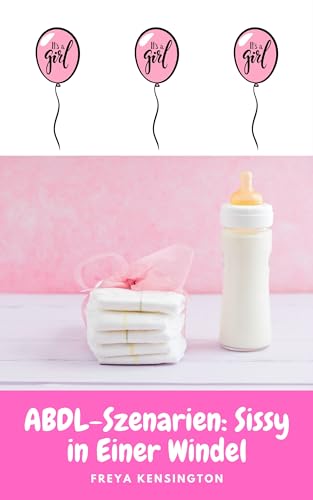 ABDL-Szenarien: Sissy in Einer Windel (ABDL SZENARIEN 2)