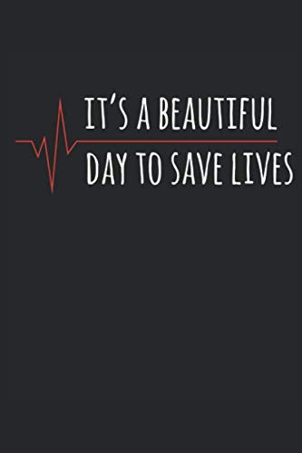 Its A Beautiful Day To Save Lives: Journal, Notebook, Diary, Composition Book