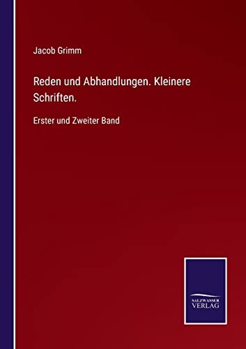 Reden und Abhandlungen. Kleinere Schriften.: Erster und Zweiter Band (German Edition)