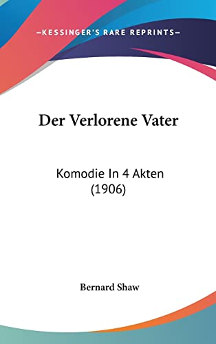 Der Verlorene Vater: Komodie In 4 Akten (1906) (English and German Edition)
