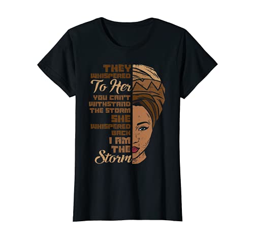 Femme I Am The Storm Melanin Woman Black History Queen Women Gift T-Shirt