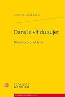 Dans Le Vif Du Sujet: Diderot, Corps Et AME (French Edition) 2812400463 Book Cover