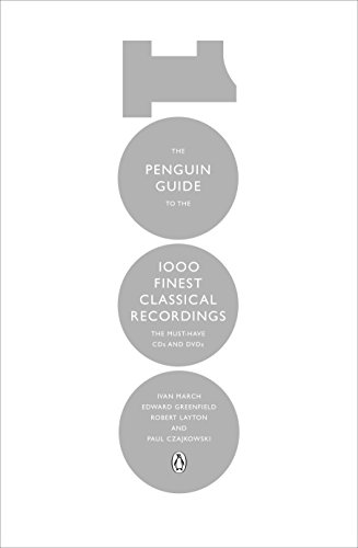 The Penguin Guide to the 1000 Finest Classical Recordings: The Must-Have CDs and DVDs The Penguin Guide to the 1000 Finest Classical Recordings: The Must-Have CDs and DVDs
