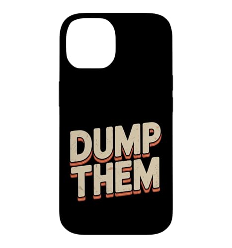 Dump Them Breakup Advice Relationship Toxic - Case for iPhone 14