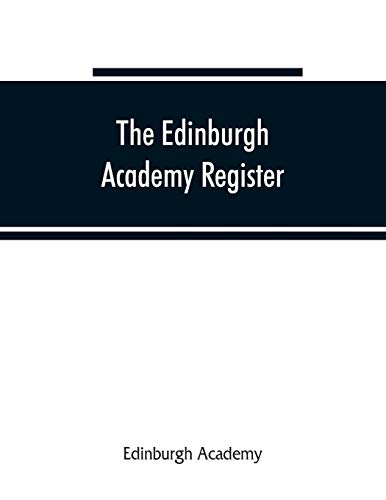 The Edinburgh Academy register: a record of all those who have entered the school since its foundation in 1824