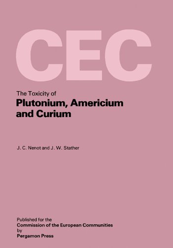 The Toxicity of Plutonium, Americium and Curium: A Report Prepared Under Contract for the Commission of the European Communities Within Its Research and ... in Light Water Reactors (English Edition) - Nenot, J. C.