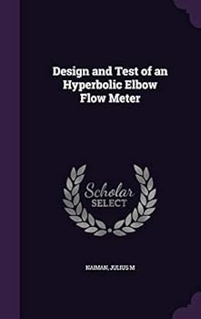 Hardcover Design and Test of an Hyperbolic Elbow Flow Meter Book