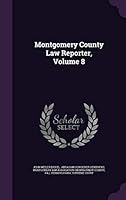 Montgomery County Law Reporter, Volume 8 1343043670 Book Cover