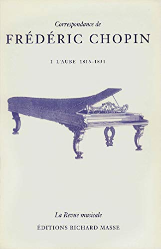 Télécharger Correspondance de Frédéric Chopin, tome 1 : L'Aube, 1816-1831 Gratuit