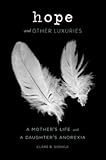 A Mother's Life with a Daughter's Anorexia Hope and Other Luxuries (Hardback) - Common