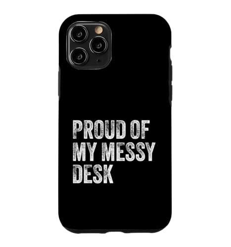 Proud Of My Messy Desk Funny Workstation ���[���A �X�}�z�P�[�X iPhone 11 Pro �p
