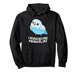 Cute Parakeet I Just Really Like Parakeets Ok Parakeet Bird Pullover Hoodie