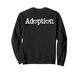Photo Gallery adozione amore regalo adottato foster care felpa Photo Gallery adozione amore regalo adottato foster care felpa