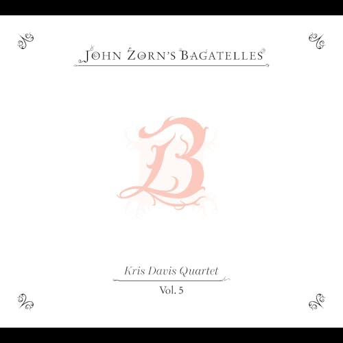 The Bagatelles Vol. 5”Kris Davis Quartet