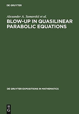 Blow-up in Quasilinear Parabolic Equations (De Gruyter Expositions in Mathematics): 19 Reprint 2011 Edition-Wow! eBook