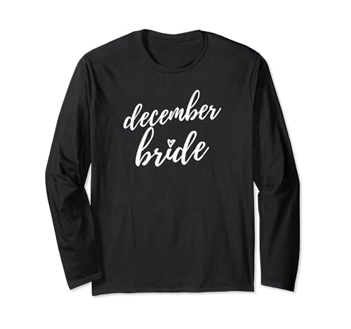 December Bride Winter Wedding Bridal Shower Long Sleeve T-Shirt