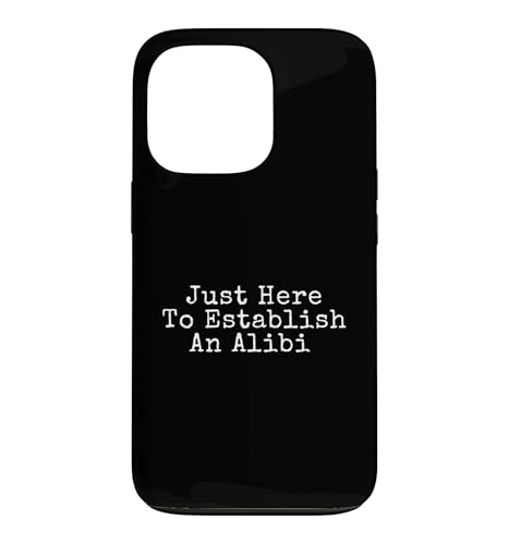 Just Here To Establish An Alibi - �E�l�͐^�̔ƍ߂����� �X�}�z�P�[�X iPhone 13 Pro �p