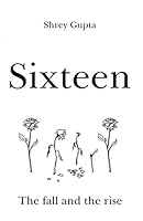 Sixteen: The fall and the rise 1697780555 Book Cover