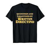 Quentinen And Tarantined By Writtin Directino T-Shirt