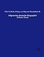 Allgemeine deutsche Biographie: Zehnter Band (German Edition) 3737223041 Book Cover