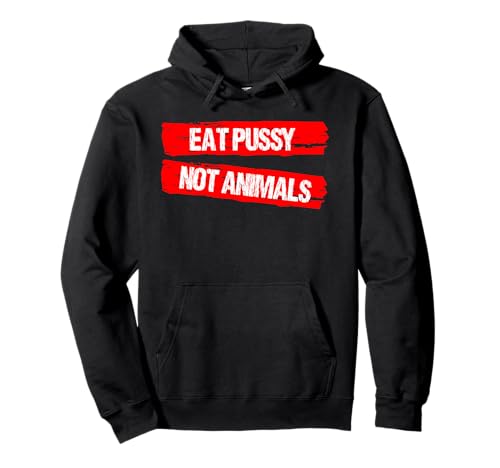 Eat Pussy Not Animals, divertido, vegano, dieta orgánica, regalo vegano Sudadera con Capucha