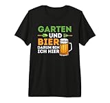 Garten und Bier Darum Bin Ich Hier - Gärtner Hobbygärtner Premium T-Shirt