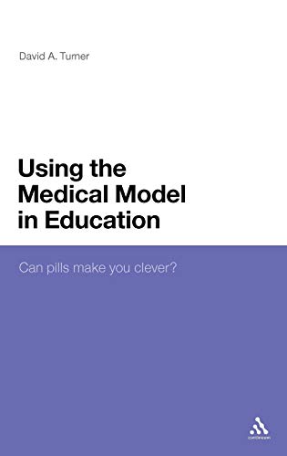Using the Medical Model in Education: Can Pills Make You Clever?