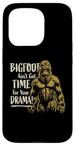 ȃrbOtbg Ain't Got Time for Your Drama Sasquatch fUC X}zP[X iPhone 15 Pro p