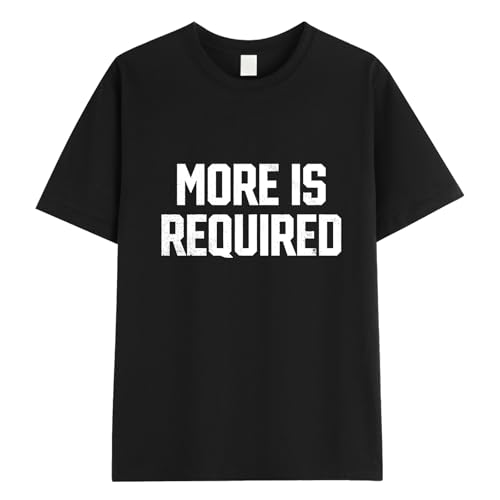 More is Required Shirt Funny Shirt Black