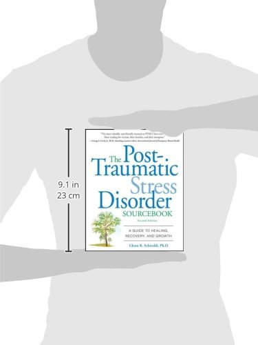 The Post-Traumatic Stress Disorder Sourcebook: A Guide to Healing, Recovery, and Growth