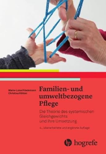 Familien- und umweltbezogene Pflege: Die Theorie des systemischen Gleichgewichts und ihre Umsetzung