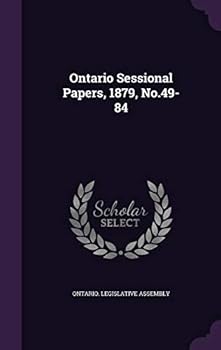 Hardcover Ontario Sessional Papers, 1879, No.49-84 Book