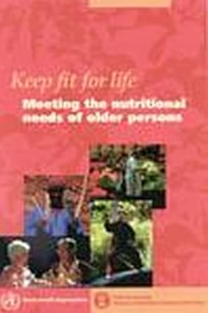 Keep Fit for Life: Meeting the Nutritional Needs of Older Persons