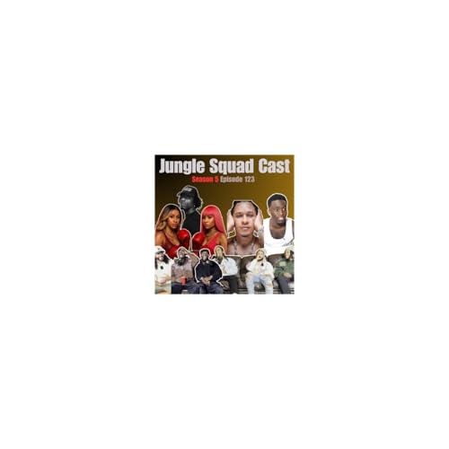 Jungle Squad Cast Episode 123 | The STILL GUHD Cast (feat. Eastside Lenny, Scrap & B)
