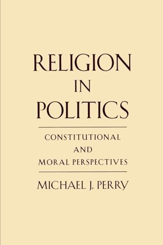 Religion in Politics: Constitutional and Moral Perspectives