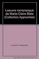 L'oeuvre romanesque de Marie-Claire Blais (La Collection "Approches") 2762113334 Book Cover