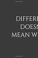 Different Doesn't Mean Wrong : Positive Quote Journal Wide Ruled College Lined Composition Notebook for 119 Pages of 6 X9 Lined ... Quote Lined Notebook Series) 1654724041 Book Cover