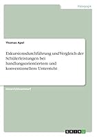 Exkursionsdurchf�hrung und Vergleich der Sch�lerleistungen bei handlungsorientiertem und konventionellem Unterricht 3668355975 Book Cover