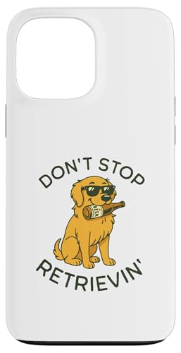 Don't Stop Retrievin' Funny Golden Retriever r[ D X}zP[X iPhone 13 Pro Max p