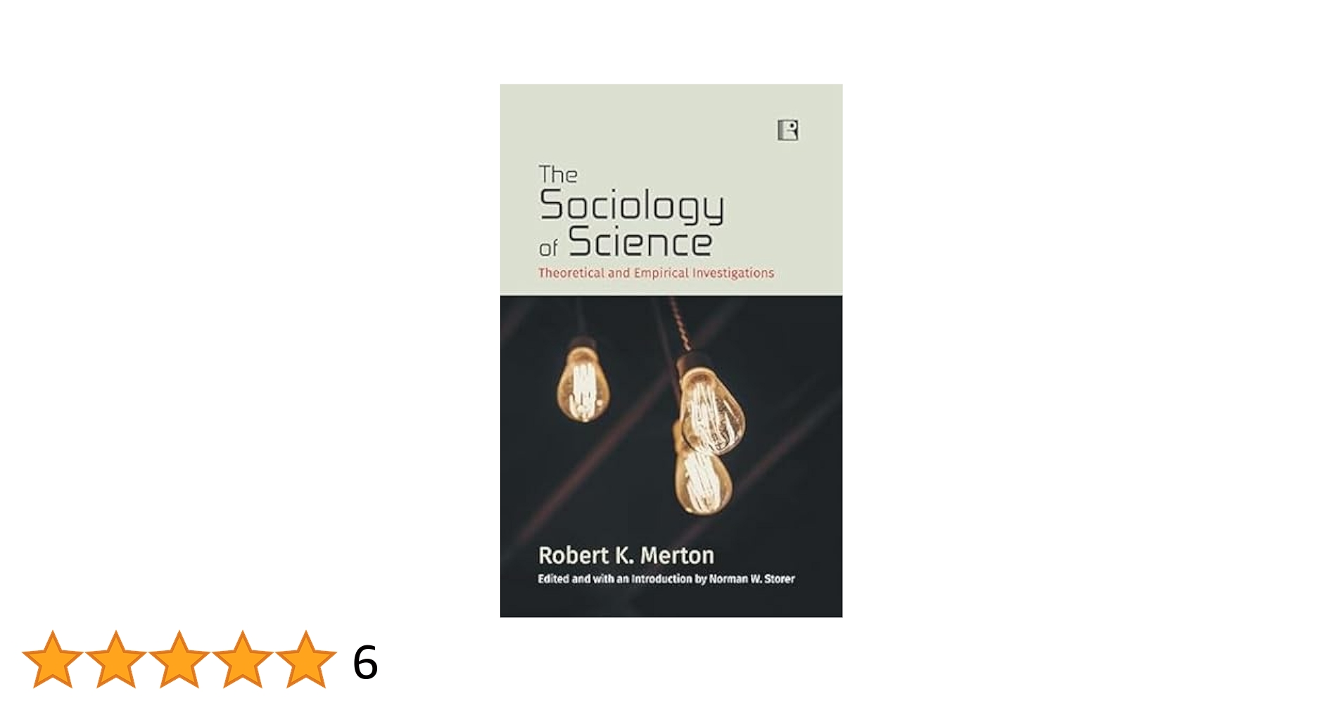 The Sociology of Science: Theoretical and Empirical Investigations (SCIENCE TECHNOLOGY &amp; SOCIETY (STS)) [ペーパーバック] Merton， Robert K. K.; Storer， Norman W. The Sociology of Science: Theoretical and Empirical
