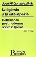 Iglesia a la intemperie, La: Reflexiones postmodernas sobre la Iglesia (Presencia Teológica) 8429307478 Book Cover