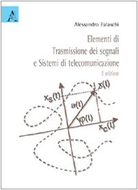Alessandro Falaschi - Elementi di trasmissione dei segnali e sistemi di telecomunicazione (2009)